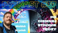 PYTKAST #37 Po ciemnej stronie tęczy - Waldek Krysiak