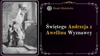 Uciekał od zaszczytów - św.  Andrzej z Aweltiny (10 listopada)