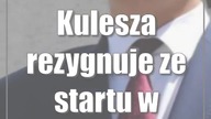 Kulesza rezygnuje ze startu w wyborach do Sejmu