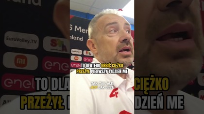 Nikola Grbić mentalnie CIĘŻKO ZNIÓSŁ pierwszy tydzień mistrzostw Europy  Jak to możliwe