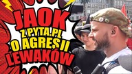 Jaok z Pyta.pl o agresji lewaków