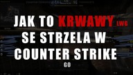 KRWAWY z Counter Strike - czyli jak raczę sobie w GO