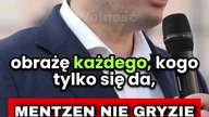 MENTZEN NIE GRYZIE SIĘ W JĘZYK: OBRAŻĘ KAŻDEGO, KOGO TYLKO SIĘ DA!