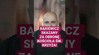 BĄKIEWICZ SKAZANY ZA OBRONĘ KOŚCIOŁA ŚW.  KRZYŻA! #shorts #kasta #polska