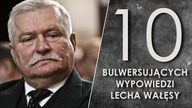 10 bulwersujących wypowiedzi Lecha Wałęsy.