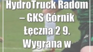 HydroTruck Radom  GKS Górnik Łęczna 2:9.  Wygrana w pięknym stylu