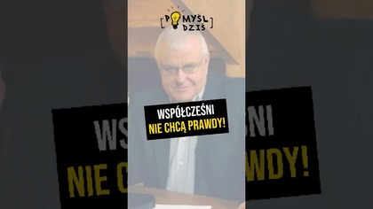  Współcześni nie chcą prawdy! #PomyślDziś odc.  2479
