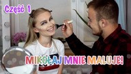 MÓJ CHŁOPAK MNIE MALUJE! Cz.1