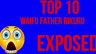 TOP 10 Waifu FatherRikuru [*EXPOSED*]