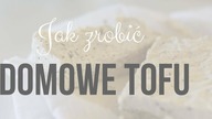 Jak zrobić DOMOWE TOFU - przepis