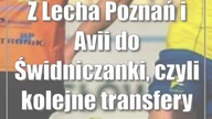 Z Lecha Poznań i Avii do Świdniczanki, czyli kolejne transfery beniaminka