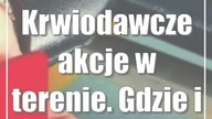Krwiodawcze akcje w terenie.  Gdzie i kiedy?