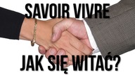 Jak prawidłowo się witać? Kto powinien wyciągnąć dłoń pierwszy?