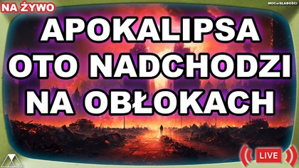 OTO NADCHODZI NA OBŁOKACH - KSIĘGA APOKALIPSY
