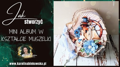 Mini album w kształcie muszelki - Mini Shell-Shaped Album - Tutorial