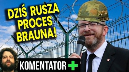 Dziś Rusza Proces Grzegorza Brauna! Dostał 7 Zarzutów! - Analiza Ator