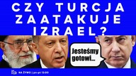 Czy Turcja zaatakuje Izrael? | IPP