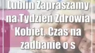 Lublin: Zapraszamy na Tydzień Zdrowia Kobiet.  Czas na zadbanie o siebie!