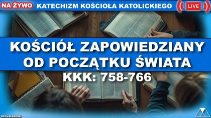 KOŚCIÓŁ ZAPOWIEDZIANY OD POCZĄTKU ŚWIATA /SensacjeKatechizmuKK/