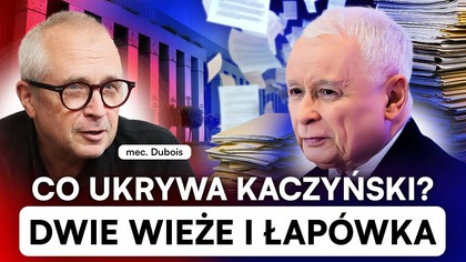 MROCZNA TAJEMNICA KACZYŃSKIEGO.  MEC.  DUBOIS UJAWNIA O AFERZE DWÓCH WIEŻ
