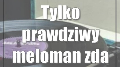 Tylko prawdziwy meloman zda ten test!
