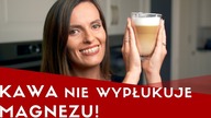Byliśmy w błędzie: KAWA NIE WYPŁUKUJE MAGNEZU, ani nie odwadnia!
