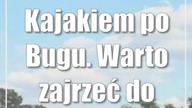 Kajakiem po Bugu.  Warto zajrzeć do Różanki