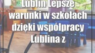 Lublin: Lepsze warunki w szkołach dzięki współpracy Lublina z Fundacją PCPM i org...