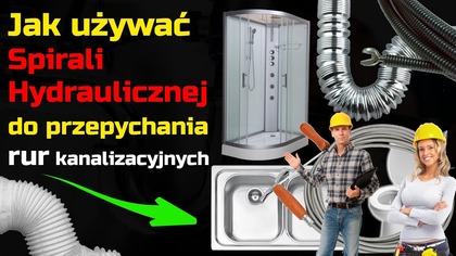 Jak przepchać i udrożnić zapchane rury i odpływy za pomocą spirali hydraulicznej