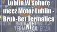 Lublin: W sobotę mecz Motor Lublin - Bruk-Bet Termalica Nieciecza