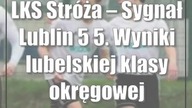 LKS Stróża  Sygnał Lublin 5:5.  Wyniki lubelskiej klasy okręgowej