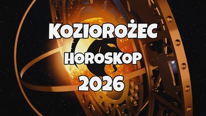 Horoskop Koziorożec 2026  Przepowiednia roku  Miłość, praca, kasa i niespodzianki 