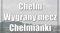 #Chełm: Wygrany mecz Chełmianki