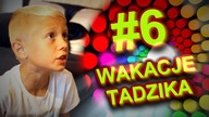 Wakacje Tadzika #6