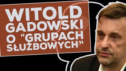 Witold Gadowski o grupach służbowych!