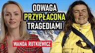 Widziała śmierć tyle razy, że wyszła jej na spotkanie.  Tragiczny los Wandy Rutkiewicz