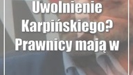 Uwolnienie Karpińskiego? Prawnicy mają wątpliwości