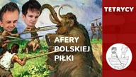 GDY CAŁYM MUNDIALEM PRÓBUJESZ PRZYKRYĆ AFERY POLSKIEJ PIŁKI | Tetrycy #36