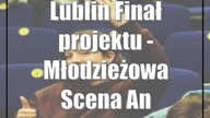 Lublin: Finał projektu - Młodzieżowa Scena Andersena