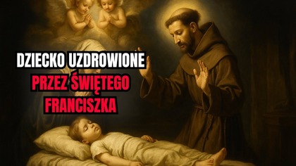 Buona Ventura! - dziecko, które uzdrowił św.  Franciszek  Święty Bonawentura (14 lipca)