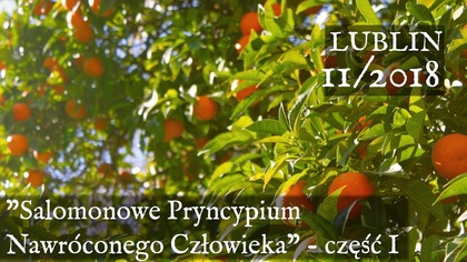 Salomonowe Pryncypium Nawróconego Człowieka - Lublin 11/2018 (cz. 1)