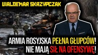 Armia rosyjska pełna GŁUPCÓW! Gen.  Skrzypczak: Nie mają już sił na ofensywę!