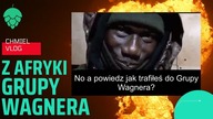 WYWIAD Z MIESZKAŃCEM AFRYKI, KTÓRY WALCZY W GRUPIE WAGNERA.