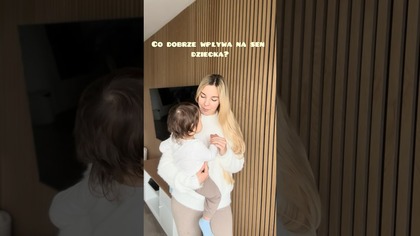 CO DOBRZE WPŁYWA NA SEN DZIECKA?