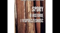 Jerzy Robert Nowak - Spory o historię i współczesność.  Cz 1