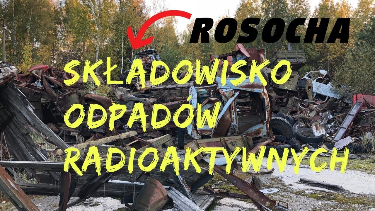 Rosocha - Składowisko odpadów RADIOAKTYWNYCH - CZARNOBYL ...