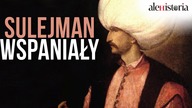 Sulejman Wspaniały. Zakochany Sułtan Imperium Osmańskiego. AleHistoria odc. 114