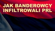 Jak banderowcy infiltrowali PRL?