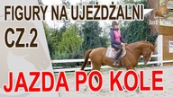 Jazda po kole - Figury na ujeżdżalni cz. 2