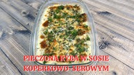 JAK PRZYGOTOWAĆ PIECZONĄ RYBĘ W SOSIE KOPERKOWO-SEROWYM! Prosty przepis krok po kroku!